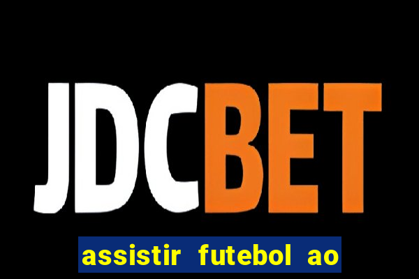 assistir futebol ao vivo multi multicanal